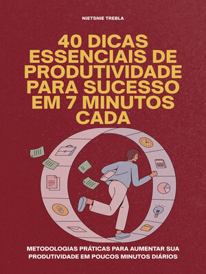 cover image of 40 Dicas Essenciais de Produtividade para Sucesso em 7 Minutos Cada